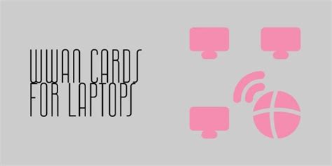 List of WWAN Cards for Laptops – M.2 and PCIe Options .